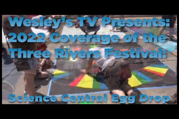 Three Rivers Festival 2022 with Wesley - Science Central Egg Drop