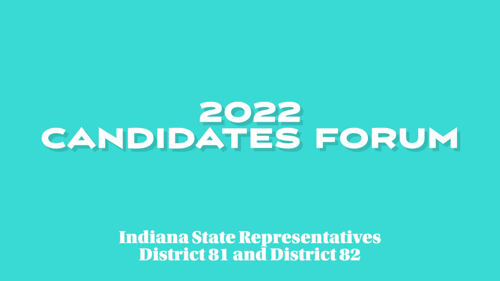 Meet The Candidates 2022 - IN. State Representative District 81 and 82