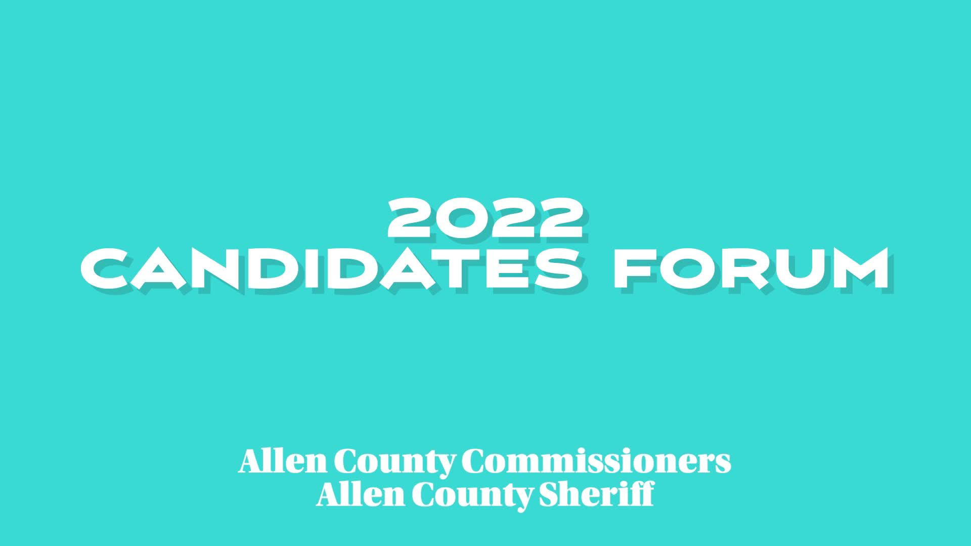 Meet The Candidates 2022 - Allen County Commissioners and Sheriff