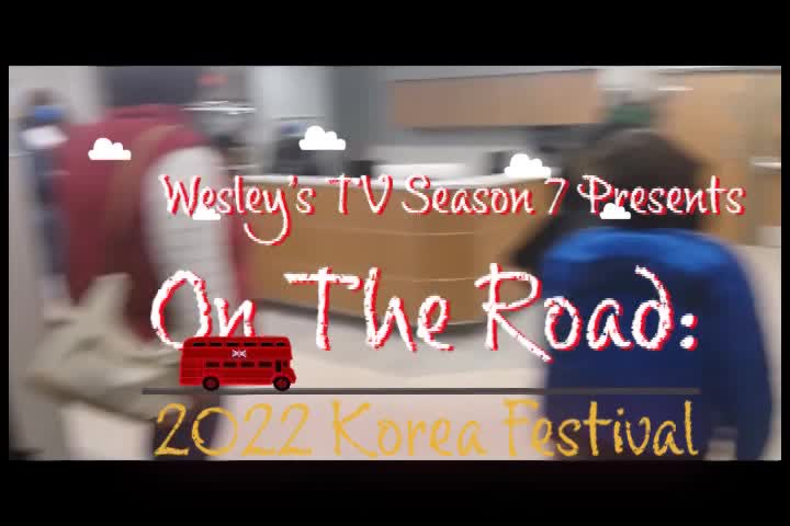 Wesley's TV On The Road - 2022 Korea Festival