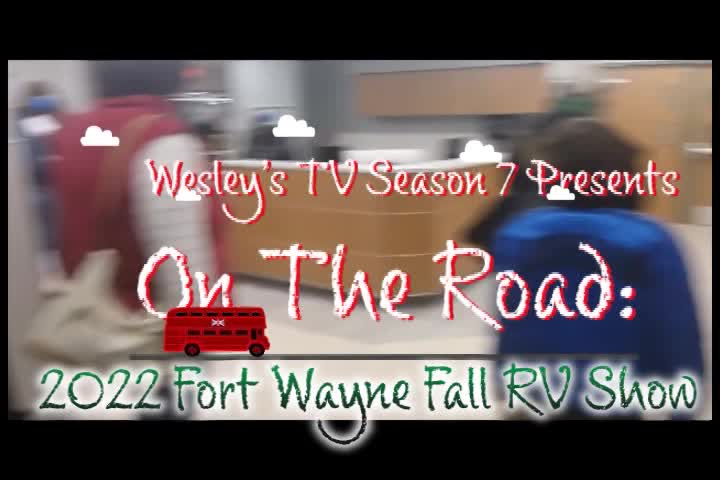 Wesley's TV On the Road - 2022 Fort Wayne Fall RV Show Part 1