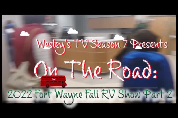 Wesley's TV On the Road - 2022 Fort Wayne Fall RV Show Part 2