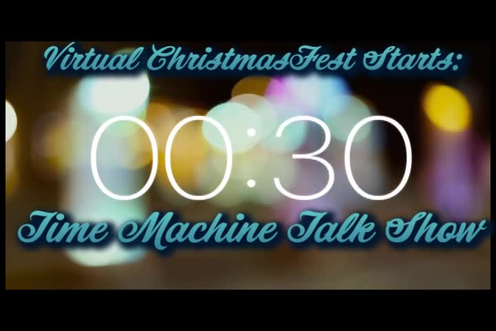 Virtual ChristmasFest 2022 - Time Machine Talk Show