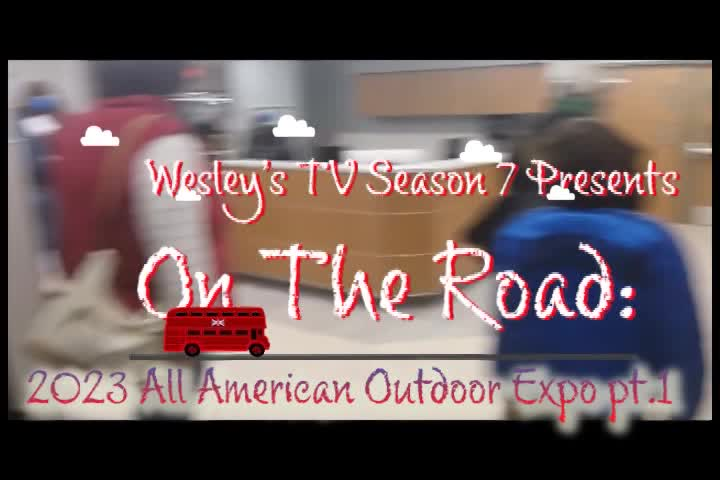 Wesley's TV On The Road - 2023 All American Outdoor Expo Part 1