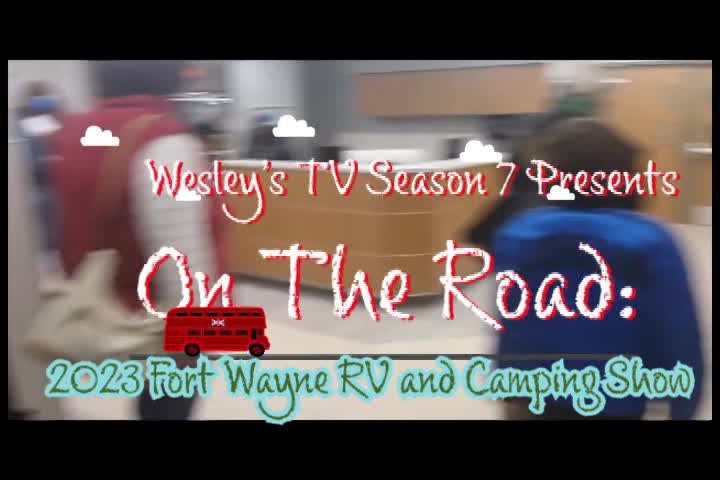 Wesley's TV On the Road - 2023 Fort Wayne RV and Camping Show