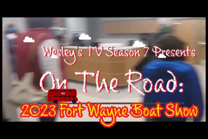 Wesley's TV On the Road - 2023 Fort Wayne Boat Show