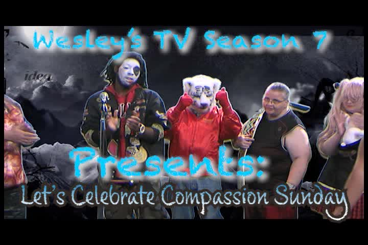 Wesley's TV - Let's Celebrate Compassion Sunday