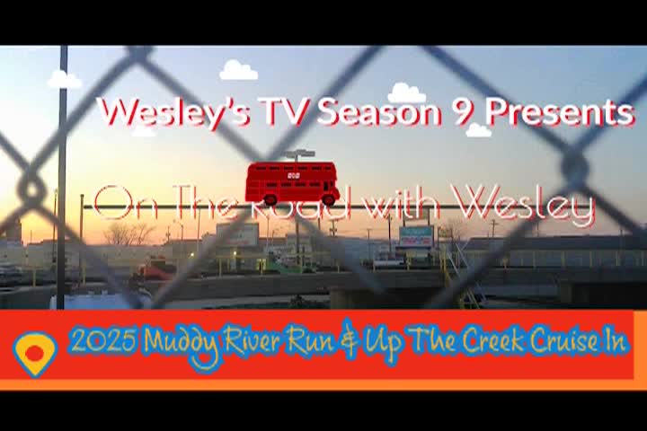 Wesley's TV On The Road - 2025 Muddy River Run And Up The Creek Cruise In