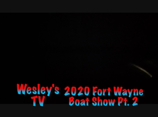 Wesley's TV: 2020 Fort Wayne Boat Show Part 2